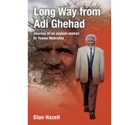 Long Way from Adi Ghehad: Journey of an Asylum Seeker: Dr Teame Mebrahtu