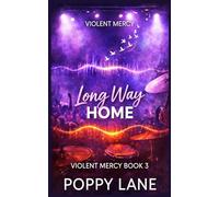 Long Way Home: A forced proximity spicy rockstar romance (Violent Mercy)
