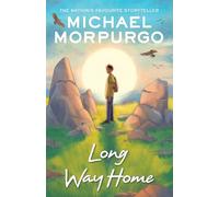 Long Way Home: a heartfelt tale of an orphaned boy in search of family from War Horse author and former Children's Laureate, Michael Morpurgo.