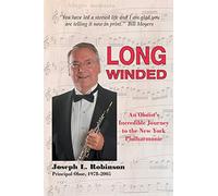 Long Winded: An Oboist’s Incredible Journey to the New York Philharmonic