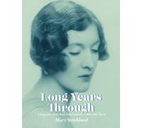 Long Years Through: The final volume of a 6-part biography of Ida Betty Selby Lowndes, 1900-1985