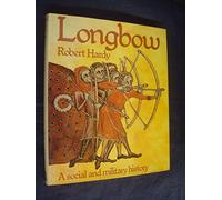 Longbow: A Social and Military History