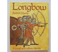 Longbow: A Social and Military History
