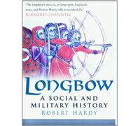 Longbow: A Social and Military History