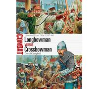 Longbowman vs Crossbowman : Hundred Years’ War 1337-60