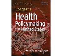 Longest's Health Policymaking in the United States, Seventh Edition