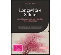 Longevità e Salute: La guida essenziale per rallentare l'invecchiamento