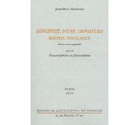 Longévité d'une imposture : Michel Foucault: Suivi de Foucaultphiles et foucaulâtres