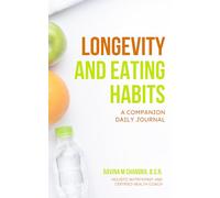 Longevity and Eating Habits: A COMPANION DAILY JOURNAL (Eat Better, Live Longer)