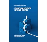 Longevity and Retirement in the Intelligent Age: Opening New Horizons in Later Life