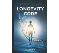 Longevity Code: Unlocking the Cellular Science of Aging in Reverse (Beyond Human)