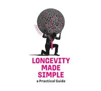 Longevity Made Simple: A Practical Guide