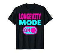 Longevity Mode ON - for an Active Life and a Long Life T-Shirt