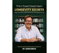Longevity Secrets: Simple, Proven Ways to Stay Strong, Pain-Free, and Energized at Any Age