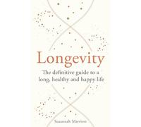 Longevity: The definitive guide to a long, healthy and happy life (Godsfield Bibles)