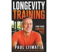 LONGEVITY TRAINING: Find Your Forever Pace