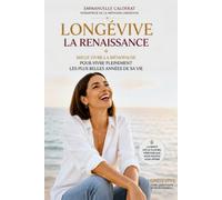 LONGÉVIVE: La Renaissance : Mieux vivre la ménopause pour vivre pleinement les plus belles années de sa vie