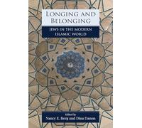 Longing and Belonging: Jews in the Modern Islamic World (Jewish Culture and Contexts)