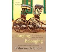 Longing, Belonging: An Outsider at Home in Calcutta