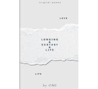 LONGING & ECSTASY: A journey to know Love and Life