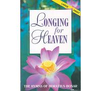 Longing for Heaven: The Hymns of Horatius Bonar