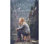 Longing for Intimacy: Hope For Women Struggling with Same-Sex Attraction
