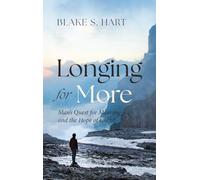 Longing for More: Man's Quest for Meaning and the Hope of Christ