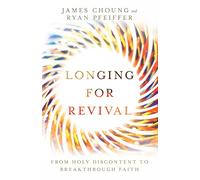 Longing for Revival - From Holy Discontent to Breakthrough Faith