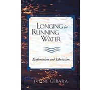 Longing for Running Water: Ecofeminism and Liberation