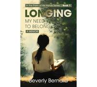 Longing: My Need to Belong: 1 (In the Palm of His Hands Series)
