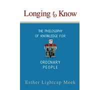 Longing to Know: The Philosophy of Knowledge for Ordinary People