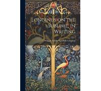 Longinus on the Sublime, in Writing
