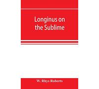 Longinus on the sublime: the Greek text Edited after the Paris Manuscript