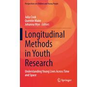 Longitudinal Methods in Youth Research: Understanding Young Lives Across Time and Space (Perspectives on Children and Young People)