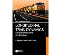 Longitudinal Train Dynamics: Fundamentals and Applications (Ground Vehicle Engineering)