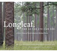 Longleaf, Far as the Eye Can See: A New Vision of North America's Richest Forest