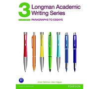 Longman Academic Writing Series 3: Paragraphs to Essays