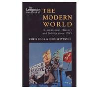 Longman Handbook of the Modern World: International History and Politics since 1945 (Longman Handbooks To History)