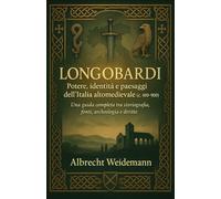 Longobardi: Potere, identità e paesaggi dell’Italia altomedievale (c. 400-900)