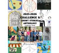 Longview Texas Challenge B Short Stories Anthology: 2025-2026