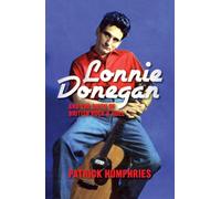 Lonnie Donegan and the Birth of British Rock & Roll