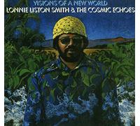 Lonnie Liston Smith & The Cosmic Echoes - Visions Of A New World