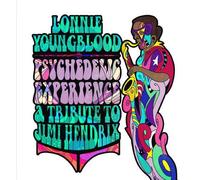Lonnie Youngblood - Psychedelic Experience: Tribute to Jimi Hendrix