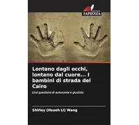 Lontano dagli occhi, lontano dal cuore... I bambini di strada del Cairo: Una questione di autonomia e giustizia
