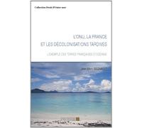 L'ONU, la France et les décolonisations tardives: L'exemple de terres françaises d'Océanie