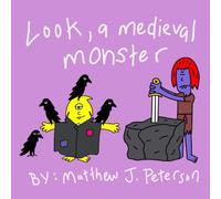 Look, A Medieval Monster (Matt’s Monster Books)