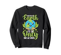 Look After The Earth It's The Only One We Have! Sweatshirt
