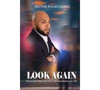 LOOK AGAIN: Reinterpreting your story will transform your life