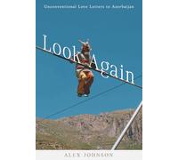 Look Again: Unconventional Love Letters to Azerbaijan