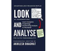 Look And Analyse: Learn Complete Graphology Handwriting Analysis In This Book!
